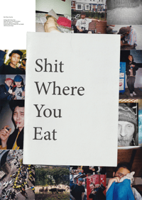 'SHIT WHERE YOU EAT' ZINE