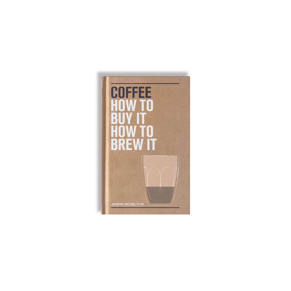 Image of Coffee: How to buy it, how to brew it
