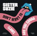 Image of Sister Suzie "Don't Want To" 7"!!!