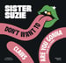 Image of Sister Suzie "Don't Want To" 7"!!!