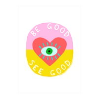 Be Good See Good