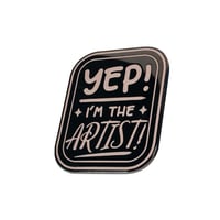 YEP I'M THE ARTIST! PIN