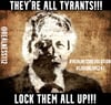 They're All Tyrants!!! Lock Them All Up!!! #RealnessRevolution