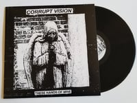 Image 1 of Corrupt Vision - These Hands Of Mine LP