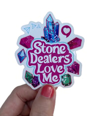 "Stone Dealers Love Me" Sticker