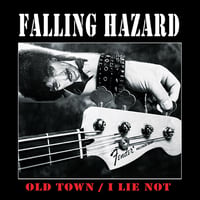 FALLING HAZARD - I Lie Not/Old Town (7")