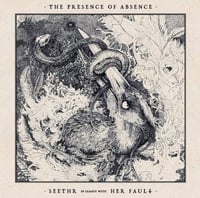 Seethr / Her Fault  ‎– "The Presence of Absence" split LP