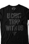 U Cant Trap With Us (3M Black)