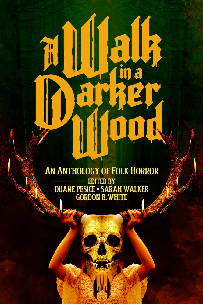 Image of A Walk in a Darker Wood: An Anthology of Folk Horror