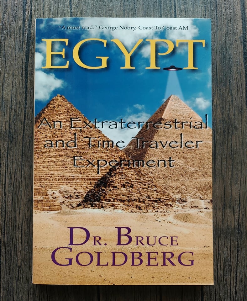 Egypt: An Extraterrestrial and Time Traveler Experiment, by Dr. Bruce Goldberg - SIGNED