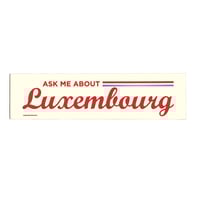Image 1 of Ask me about Luxembourg - Bumper Sticker