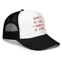 Image 3 of Sorry I’m late Foam trucker hat embroidered