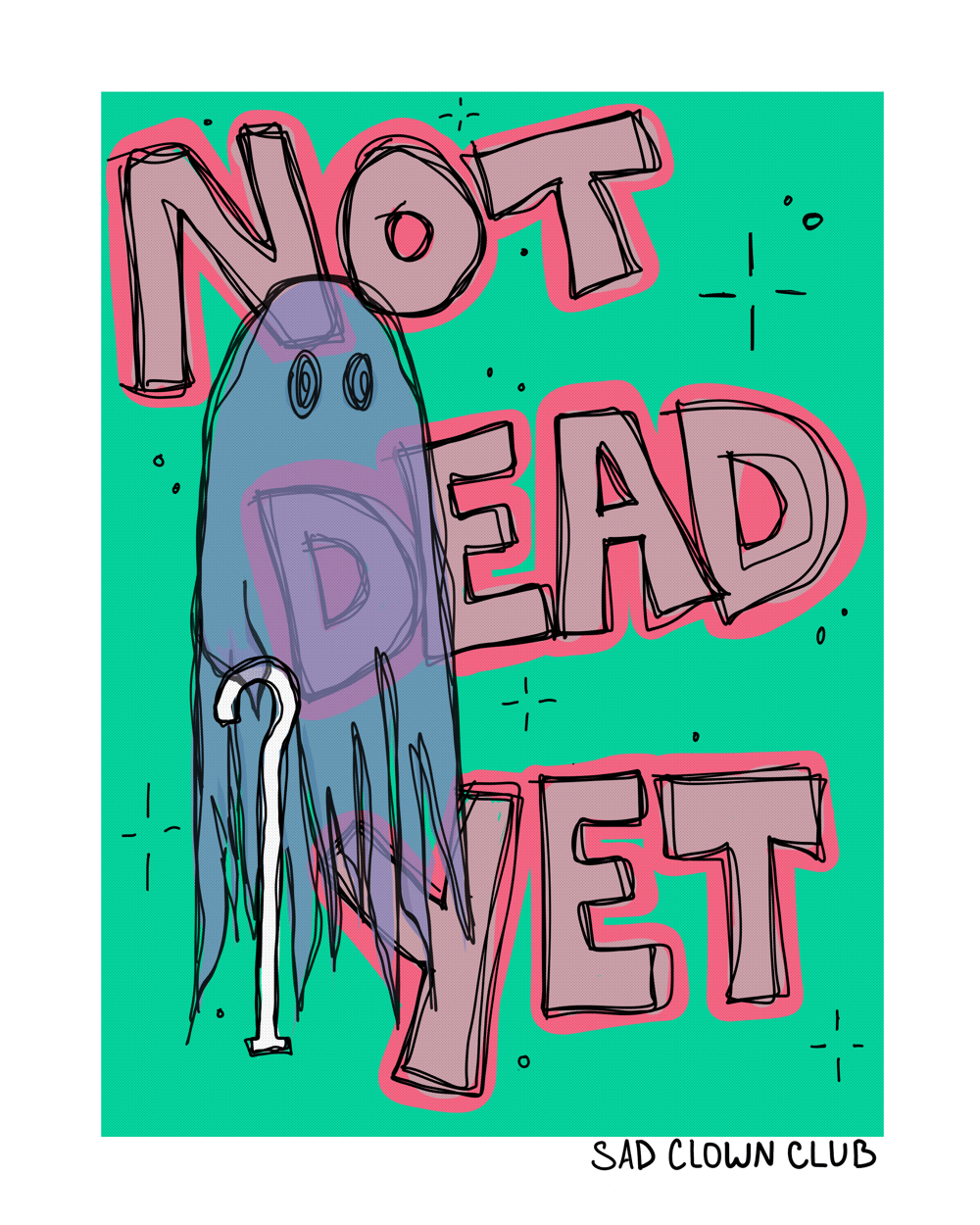 Image of "Not Dead Yet" Print / Sticker