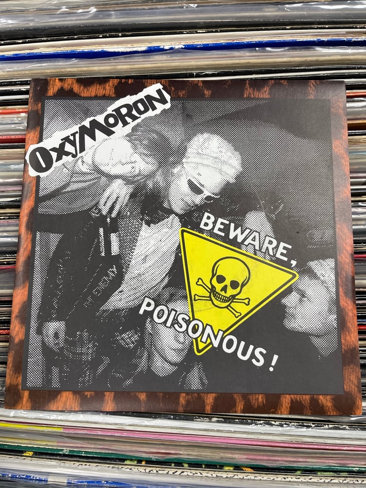 Image of Oxymoron-Beware Poisonous! 7”