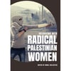 Interviews With Radical Palestinian Women