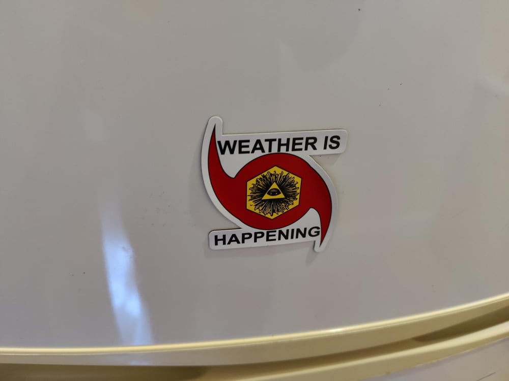 WEATHER IS HAPPENING MAGNET