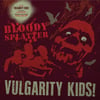 VULGARITY KIDS! "No One / Bloody Splatter" LP
