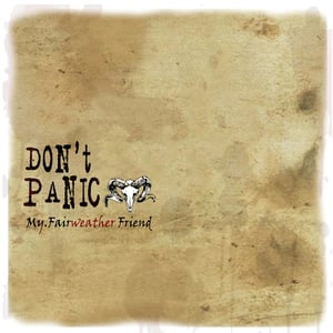 Image of Don't Panic "My Fairweather Friend" 
