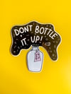 Don't Bottle It Up Sticker