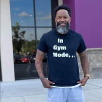 Image 1 of I'm In Gym Mode T-Shirt