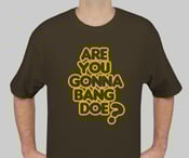 Image of ARE YOU GONNA BANG DOE? BROWN/GOLD