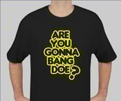 Image of ARE YOU GONNA BANG DOE? BLACK/YELLOW