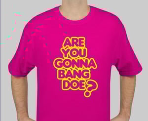 Image of ARE YOU GONNA BANG DOE? PINK/YELLOW