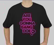 Image of ARE YOU GONNA BANG DOE? BLACK/PINK