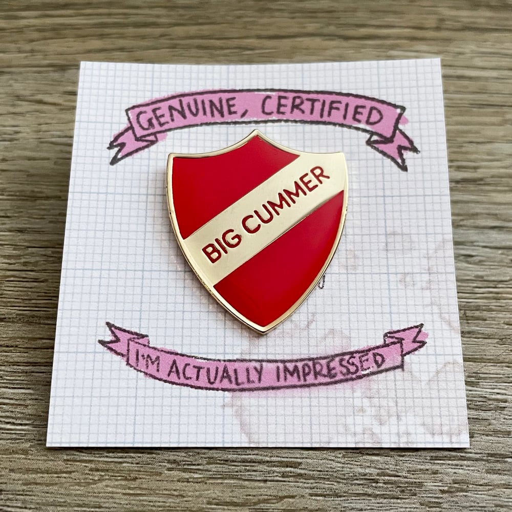 Image of BIG CUMMER *Pin Badge*
