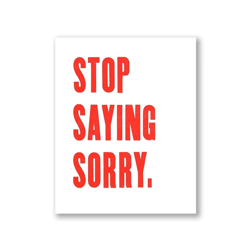 Image of Stop Saying Sorry Print - Questionable Press