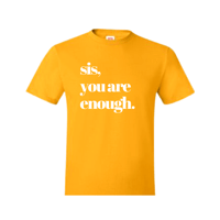 sis, you are enough.