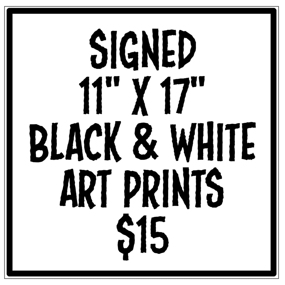 11"x 17" B&W art prints - hand-signed