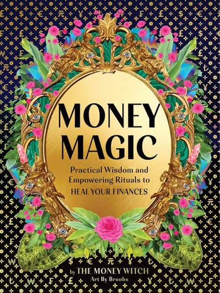 Image of Money Magic: Practical Wisdom and Empowering Rituals to Heal Your Finances