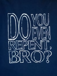 Image 5 of Do you even repent, bro?