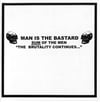 MAN IS THE BASTARD "Sum Of The Men: The Brutality Continues." CD