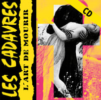 LES CADAVRES "L'Art De Mourir" CD