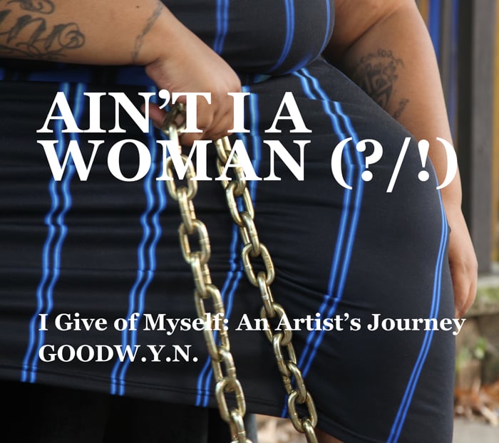 Image of Ain't I a Woman (?/!): I Give of Myself (An Artist's Journey) 