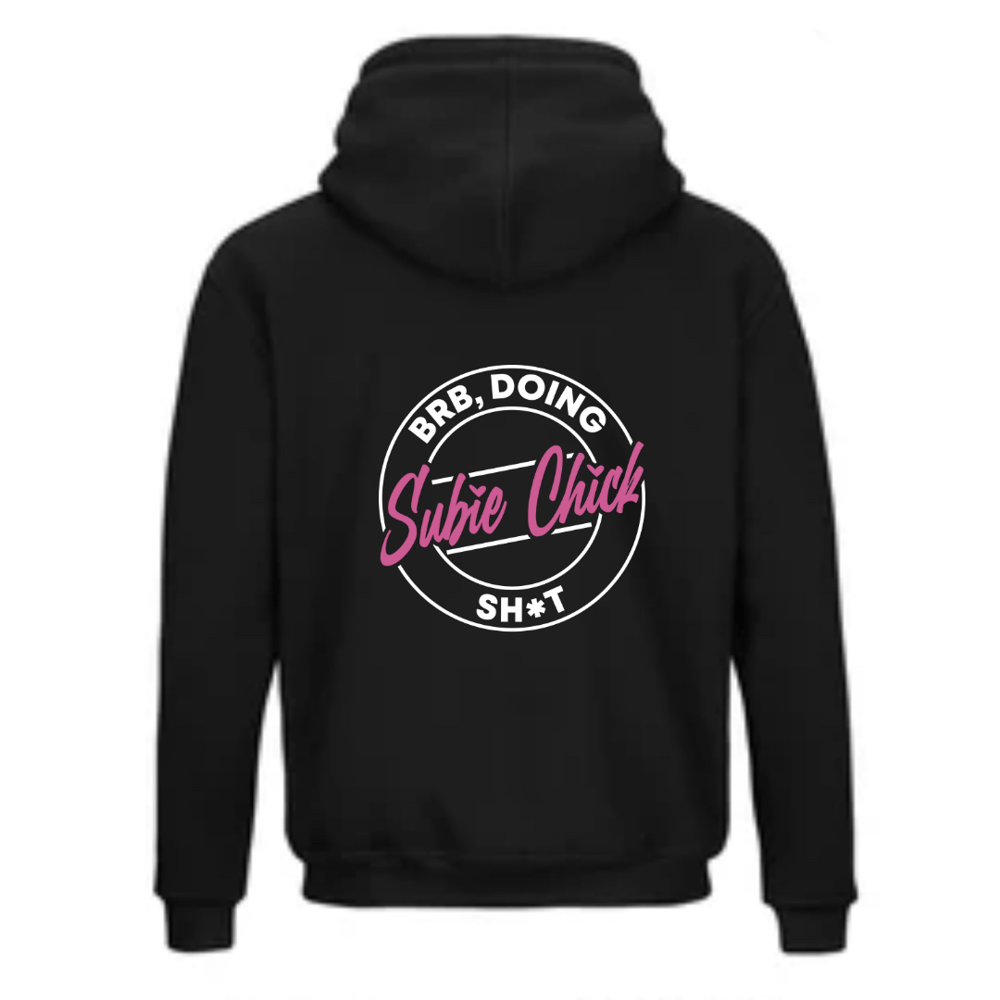 BRB, doing Subie Chick Sh*t Hoodie (V1)