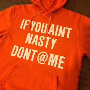 Image of Nasty Dont @ Me Hoodie