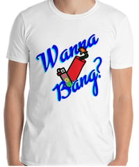 Wanna bang T-shirt