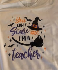 Image 1 of You Can't Scare Me, I'm a Teacher 