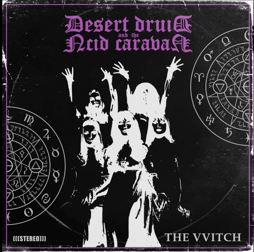 Desert Druid and the Acid Caravan ~ The VVitch