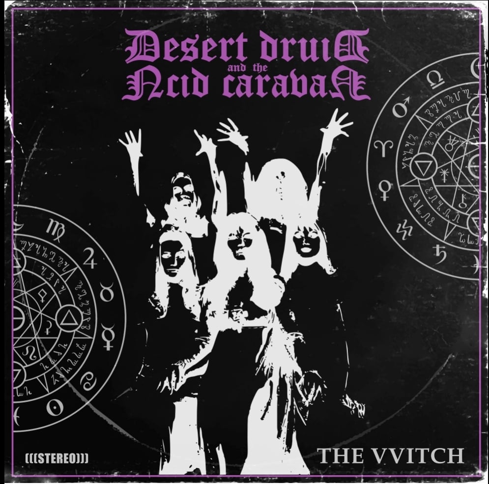 Desert Druid and the Acid Caravan ~ The VVitch !!! 6 COPIES LEFT !!!
