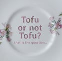 Tofu or not Tofu? (Ref. 182a)