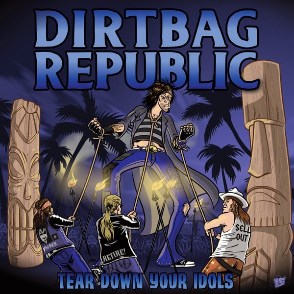 Image of DIRTBAG REPUBLIC - Tear Down Your Idols