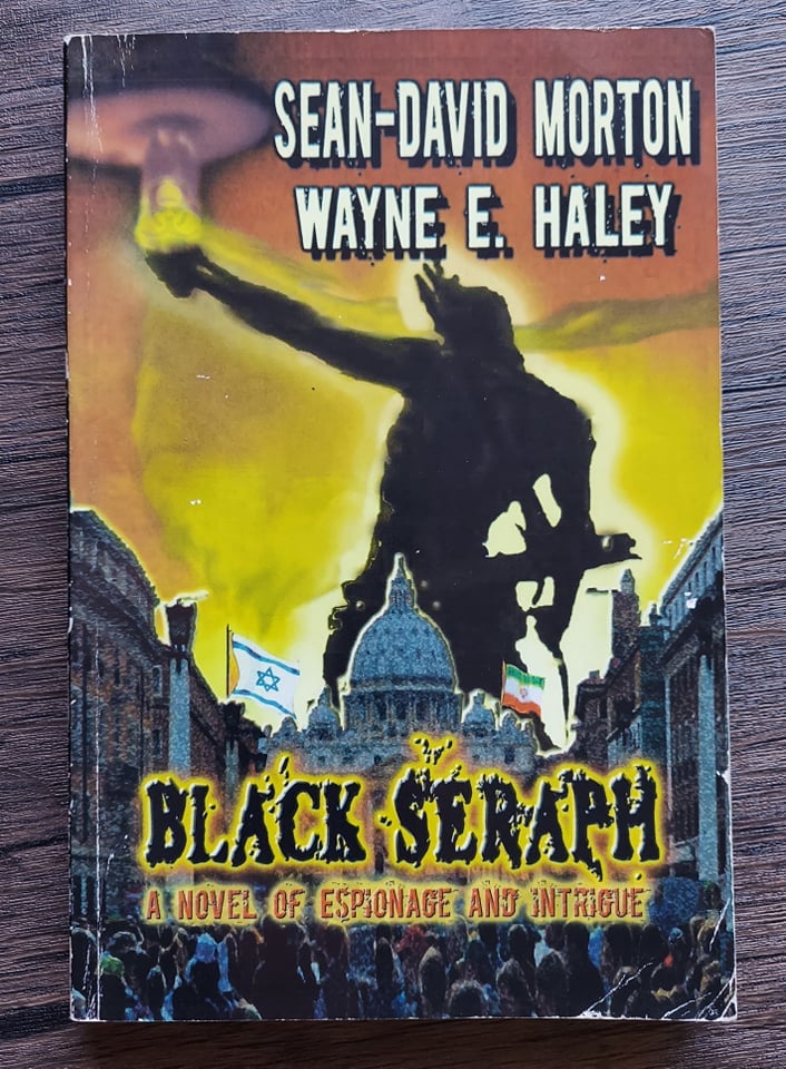 Black Seraph - A Novel of Espionage and Intrigue, by Sean David Morton & Wayne E. Haley - SIGNED