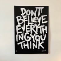 Image 1 of Dont Believe Everything You Think - Hand Finished