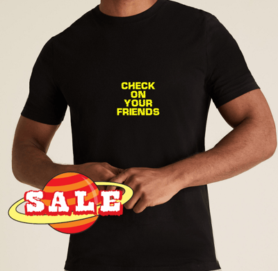 Image of CHECK ON YOUR FRIENDS T-SHIRT