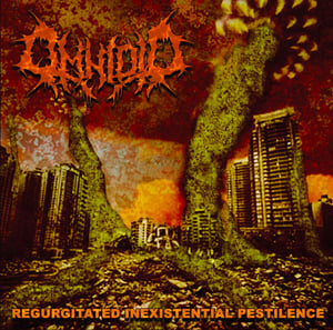 Image of OMNIOID 'Regurgitated Inexistenial Pestilence'