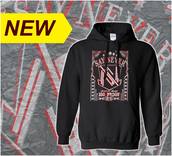 Image of Adult Say Never "100 PROOF" Hoodie S,M,L,XL,2XL,3XL,4XL,5XL